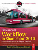Professional Workflow in SharePoint 2010 Real World Business Workflow Solutions-Paul J Galvin, Udayakumar Ethirajulu, Chris Beckett, Peter Ward, Mark Miller