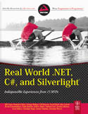Real World .NET C# and Silverlight Indispensible Experiences from 15 MVPs-Bill Evjen, Dominick Baier, Gyorgy Balassy